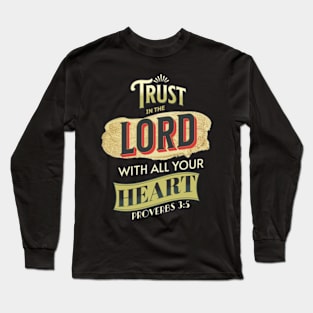 Trust In The Lord With All Your Heart Long Sleeve T-Shirt